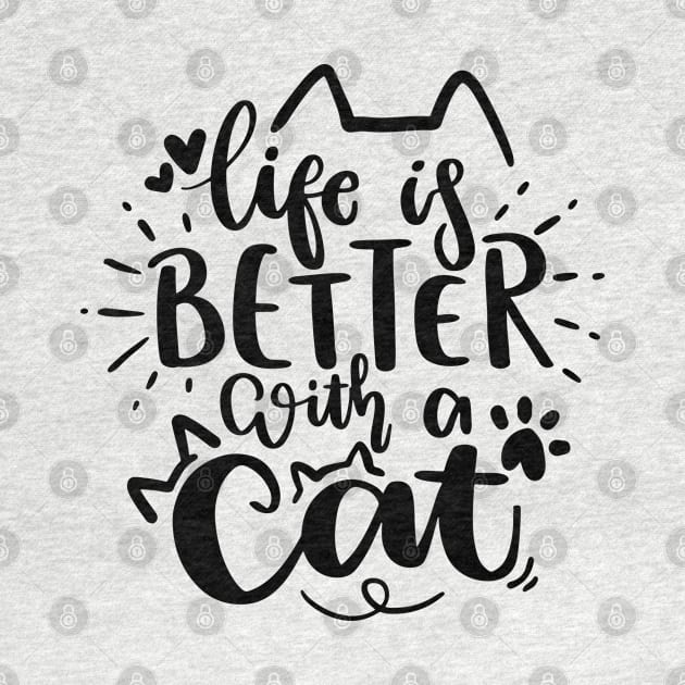 Life Is Better With A Cat by P-ashion Tee